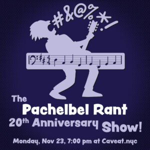 Poster for The Pachelbel Rant 20th Anniversary Show, silhouette of cartoon guitar player on right, abstract characters coming of out his mouth like comic book swearing dialogue, on the right side of the poster is a frame of a guitar player on stage, under the image is "2006", headline for the show below the frame. Subhead reads "Monday, Nov 23 7pm at Caveat in NYC and streaming live!"